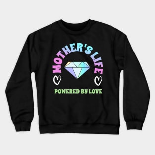 mothers life powered by love Crewneck Sweatshirt